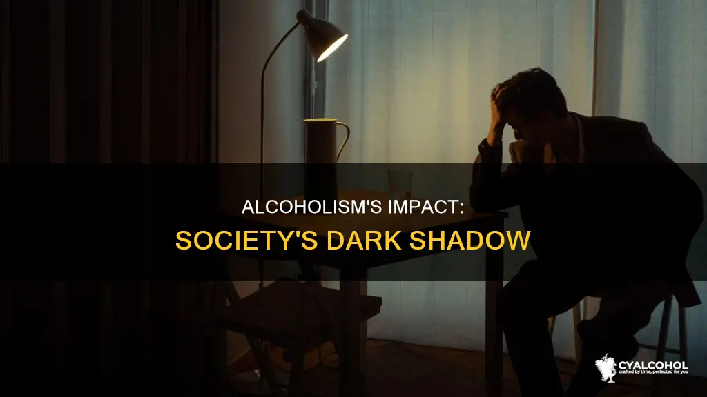 what are the societal impacts of alcoholism and alcohol abuse
