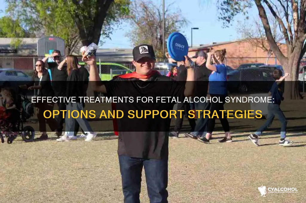 what are the treatments for fetal alcohol syndrome