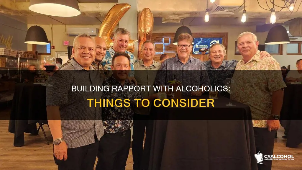 what are things to cisnider when building rapport with alcoholics