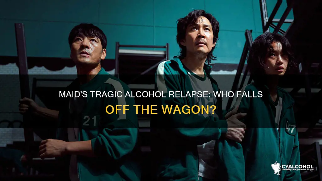 what charecter relapses on alcohol on the show maid