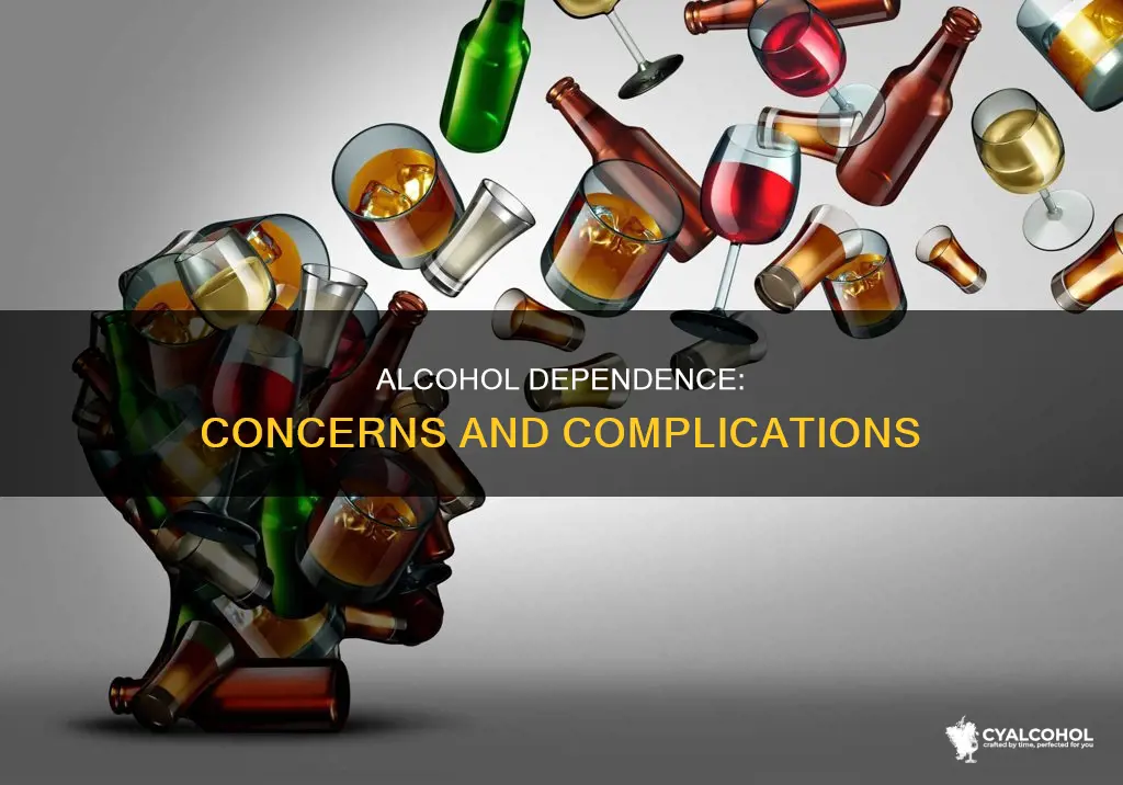 what concerns to have over people with alcohol dependence