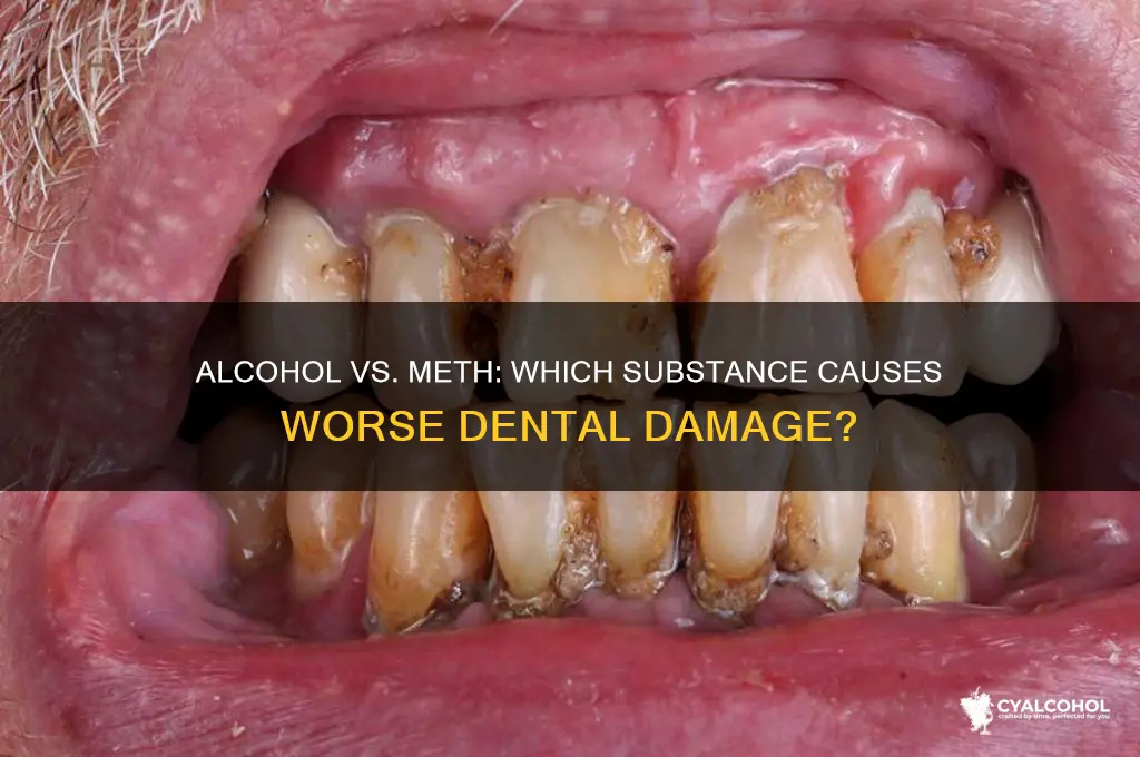 what damages your teeth more alcohol or meth