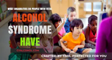 Living with Fetal Alcohol Syndrome: Understanding the Disabilities