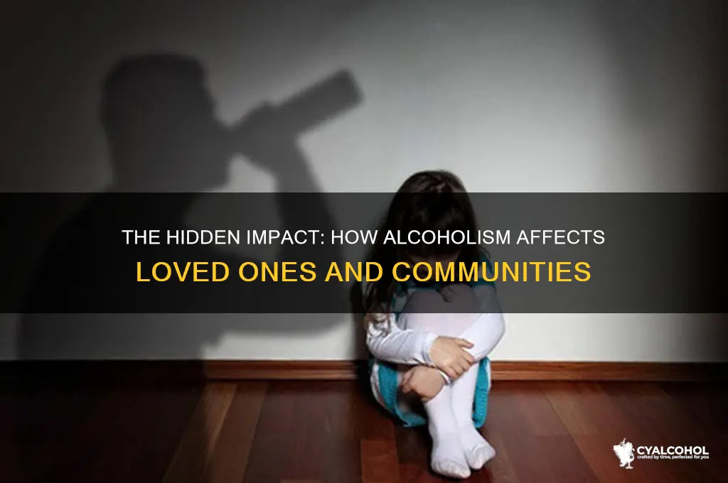 what do alcoholics do to others