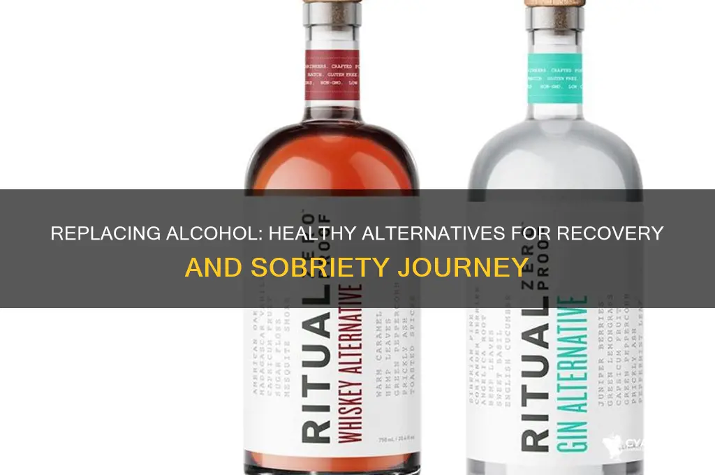 what do alcoholics replace alcohol with