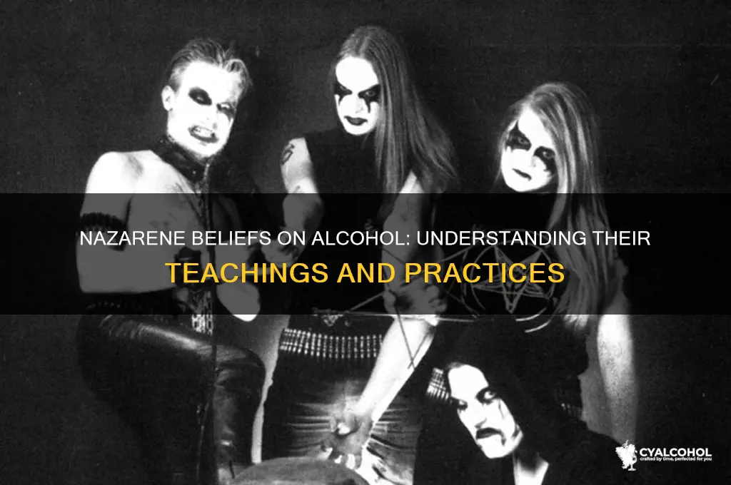 what do nazarenes believe about alcohol