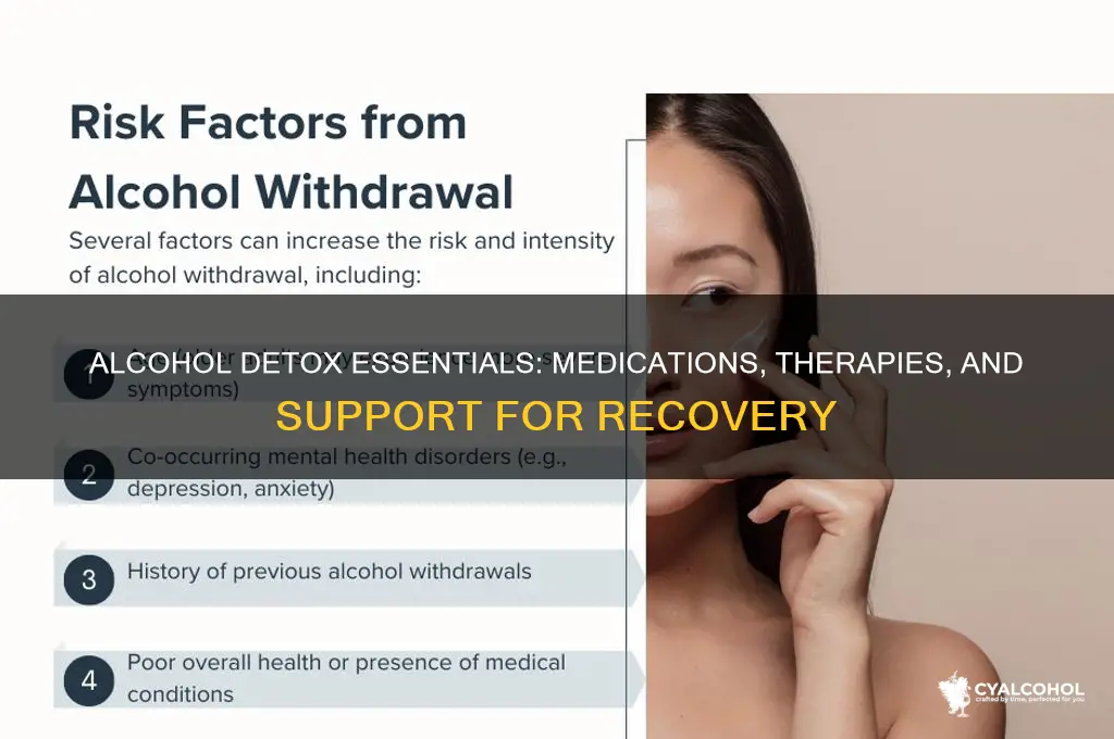 what do they give you for alcohol detox