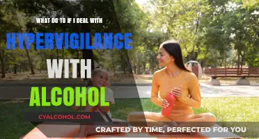 Alcohol and Hypervigilance: Strategies for a Sober Life