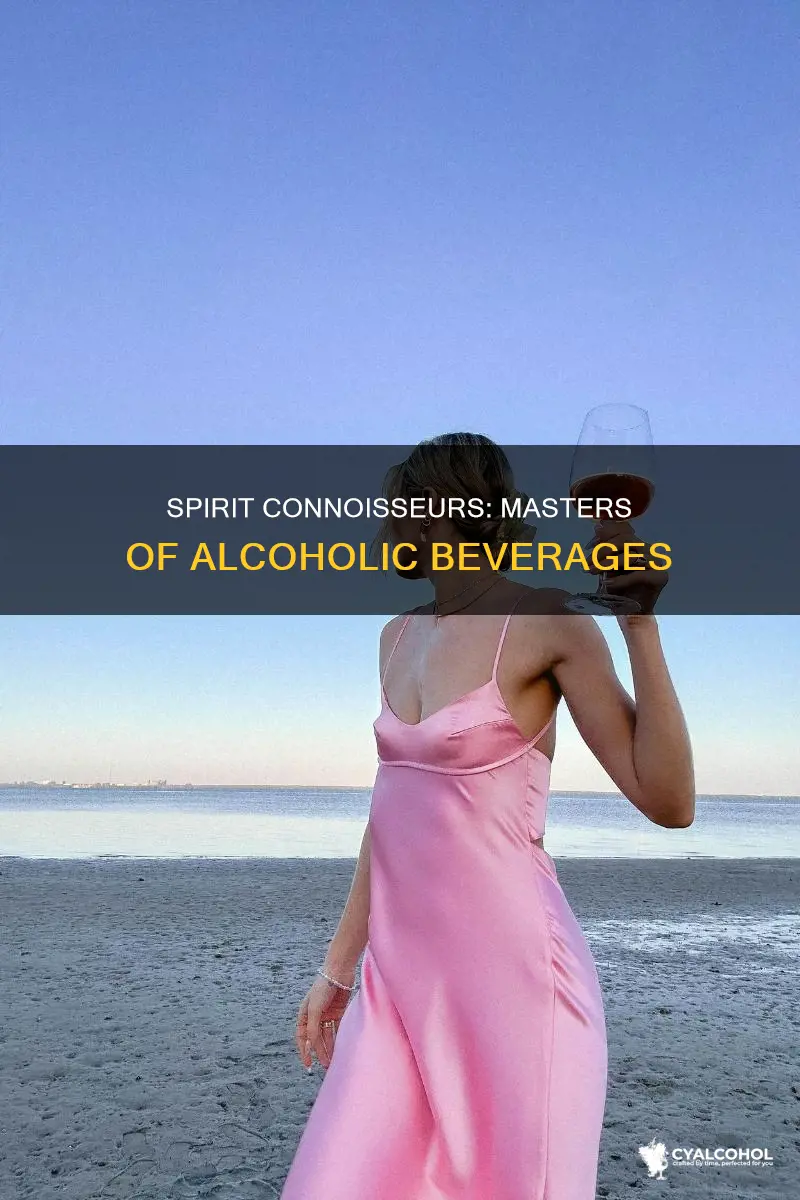 what do you call an expert in a spirit alcohol