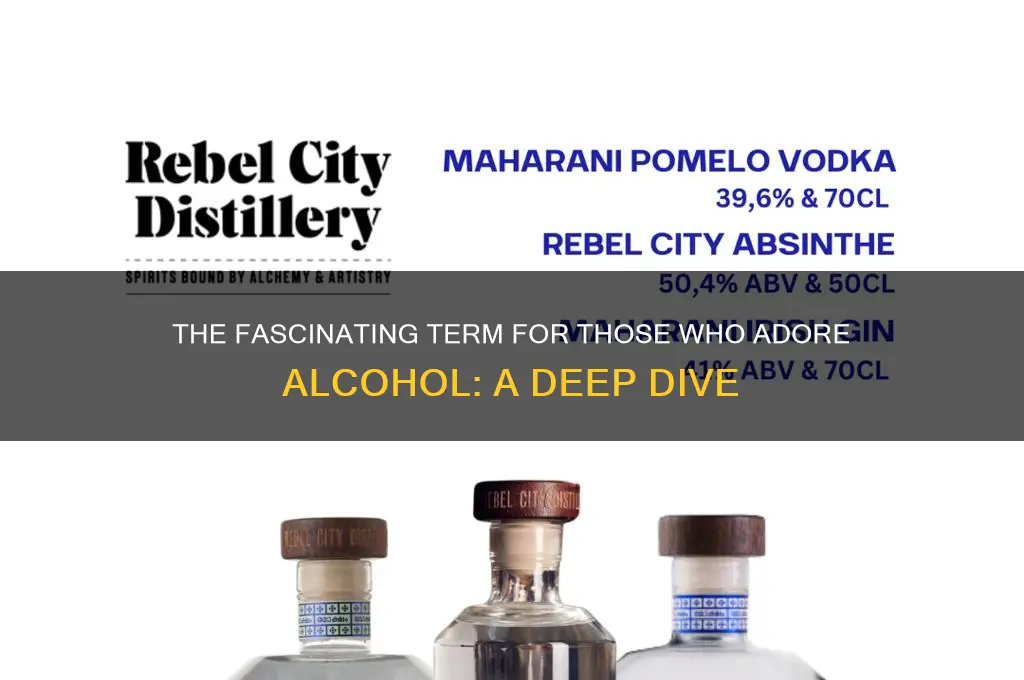 what do you call someone who loves alcohol