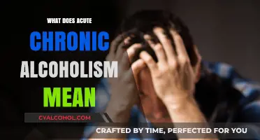 Understanding Acute Chronic Alcoholism: Definition, Symptoms, and Health Risks