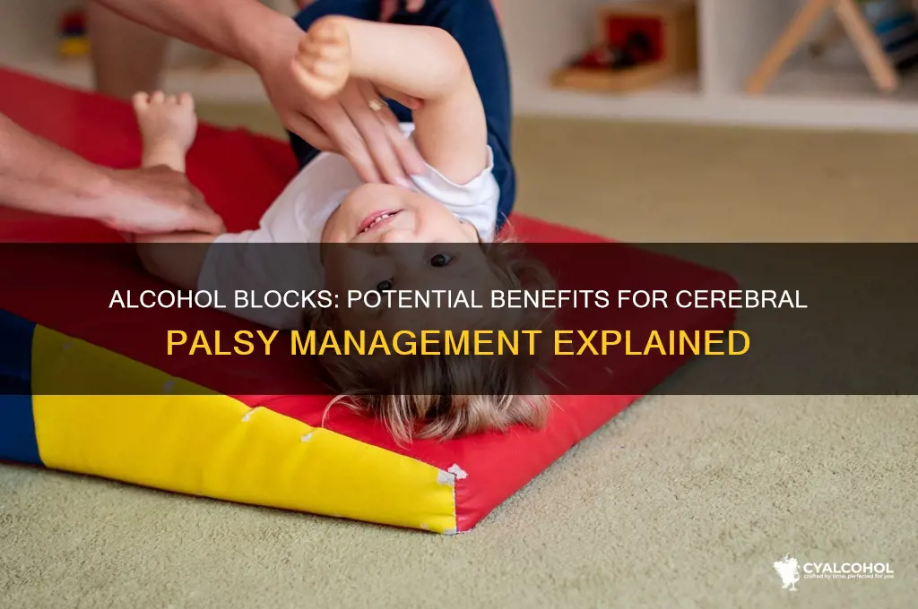 what does alcohol blocks do for cerebral palsy