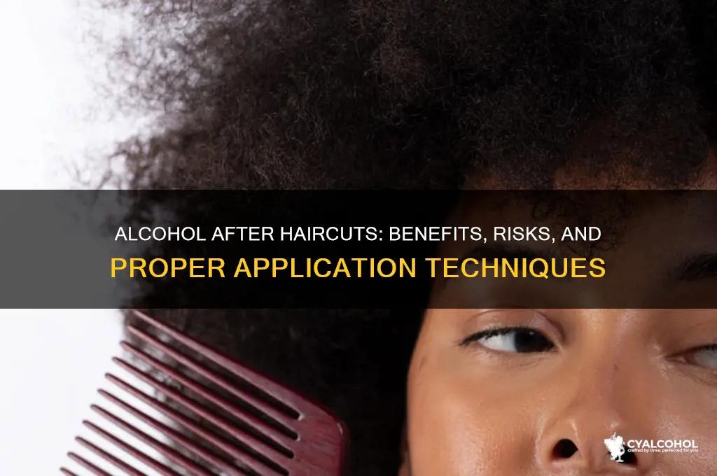 what does alcohol do after haircuts