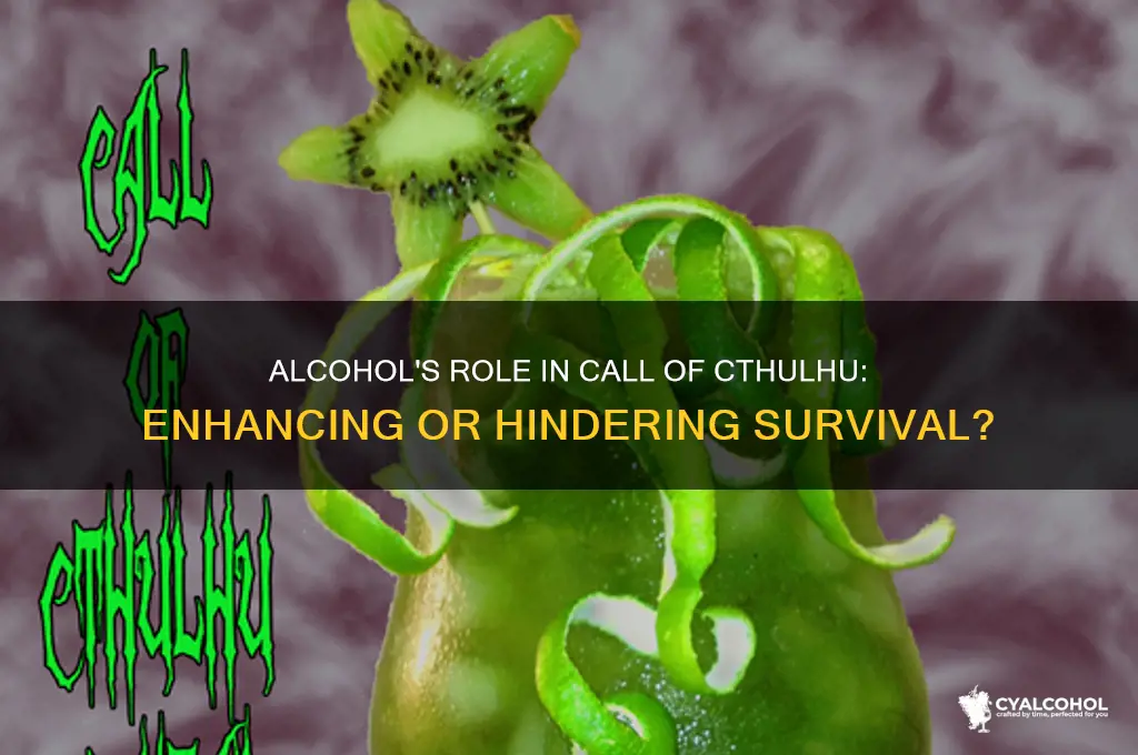what does alcohol do in call of cthulhu