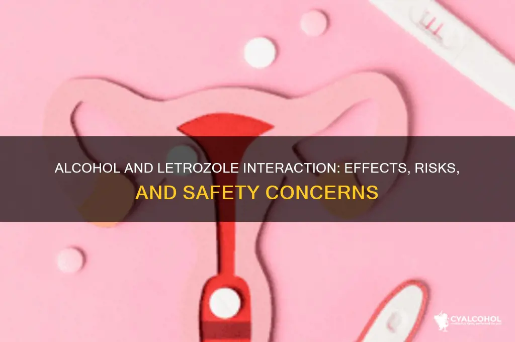 what does alcohol do to letrozole