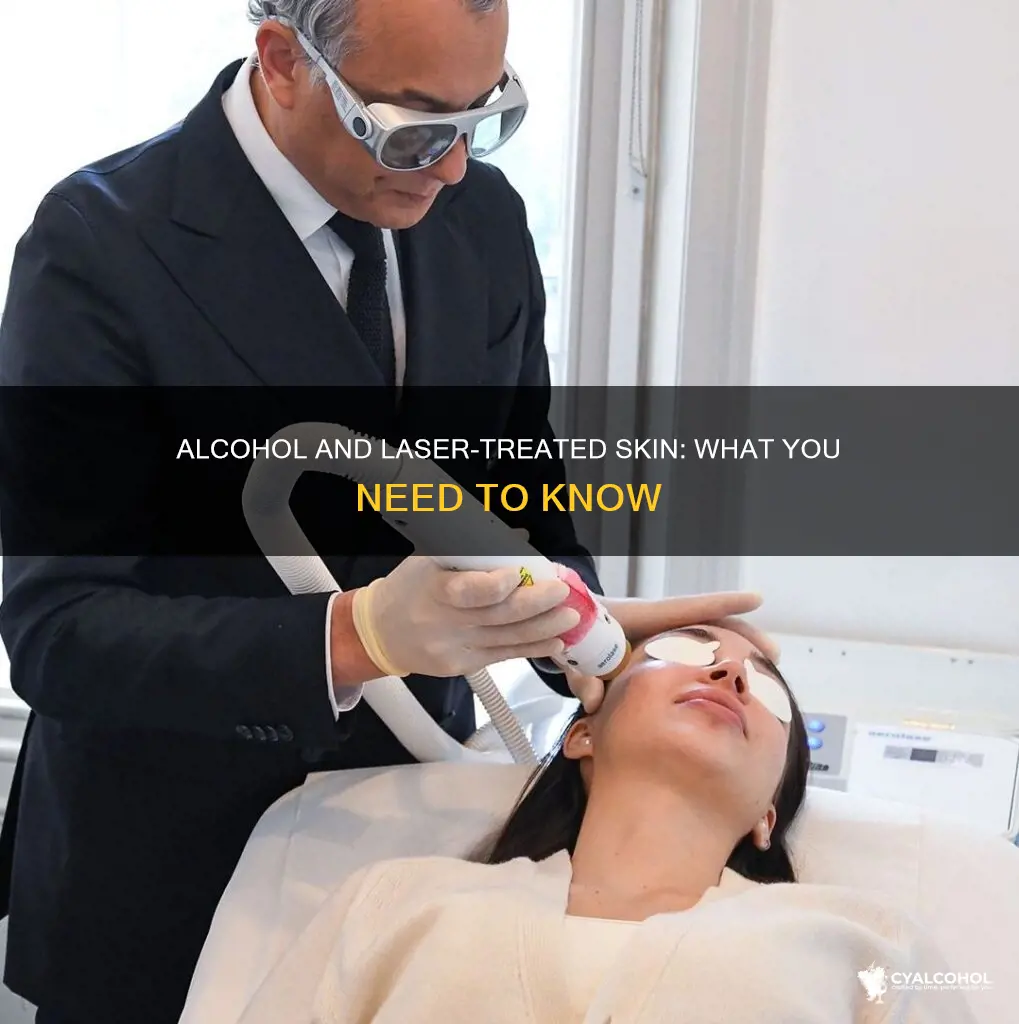 what does alcohol do to your skin after laser treatment