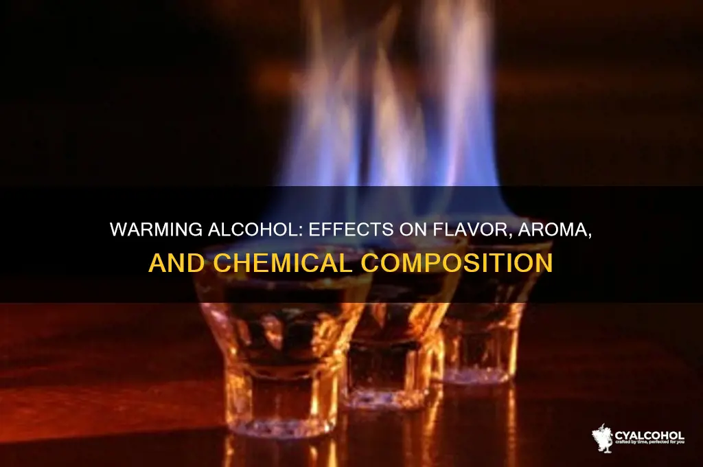 what does alcohol do when its warmed up