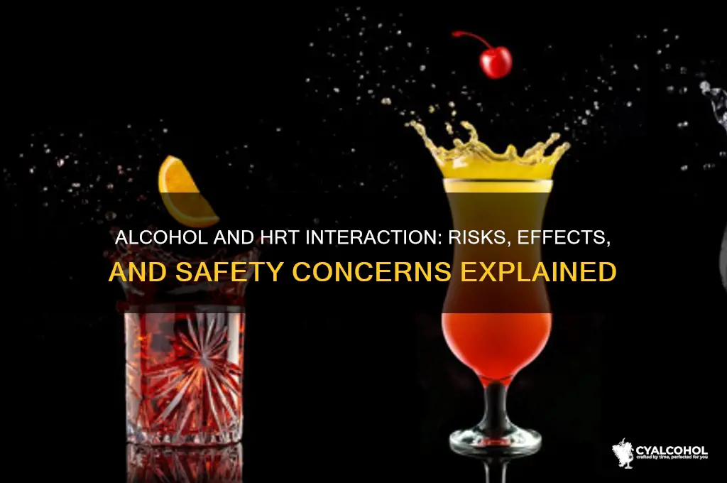 what does alcohol do when mixxed with hrt