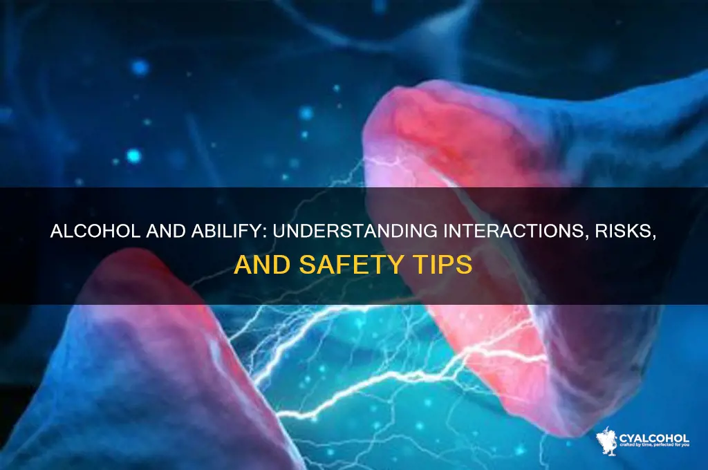 what does alcohol do with abilify