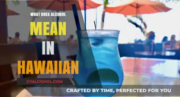 Understanding the Hawaiian Word for Alcohol: Origins and Cultural Significance
