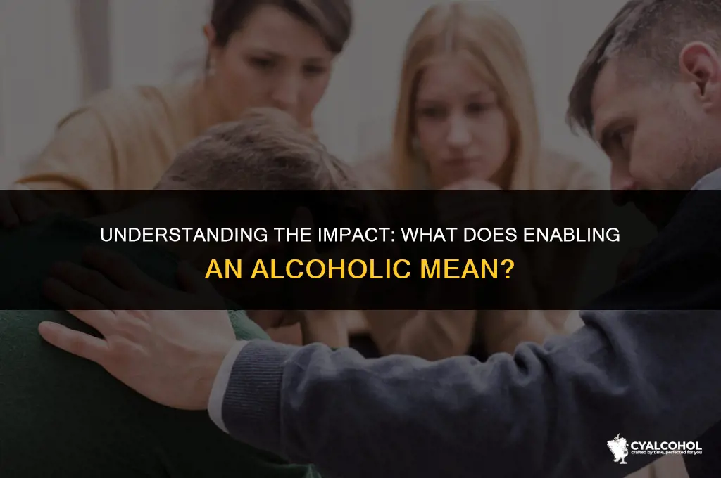 what does enabling an alcoholic mean