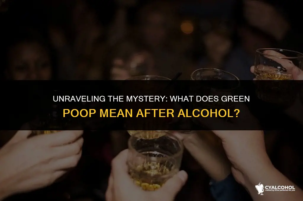 what does green poop mean alcohol