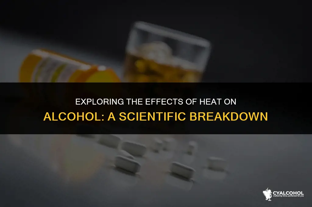 what does heat do to alcohol