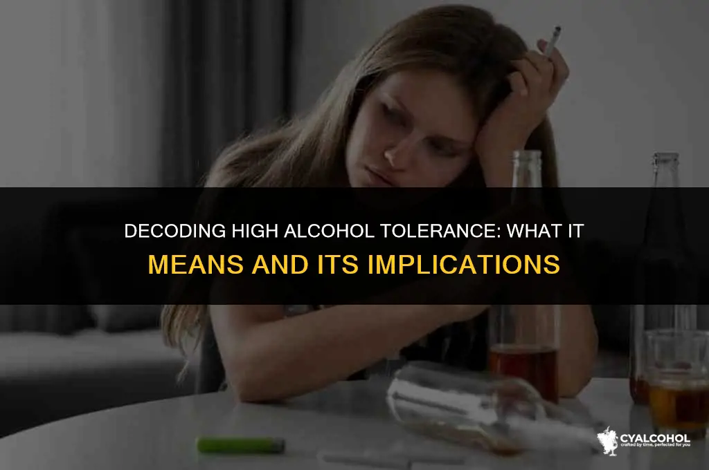 what does high alcohol tolerance mean