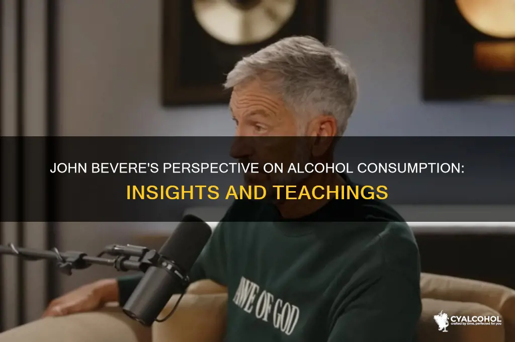 what does john bevere say about alcohol consumption