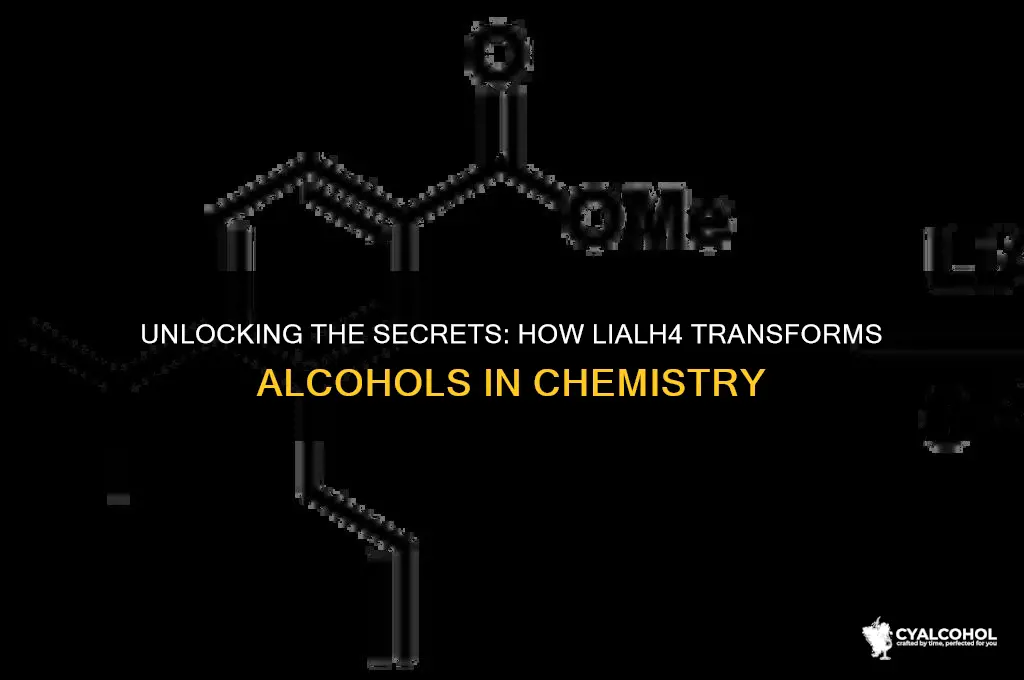 what does lialh4 do to alcohols