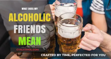 Decoding the Slang: What Does 'My Alcoholic Friend' Really Mean?