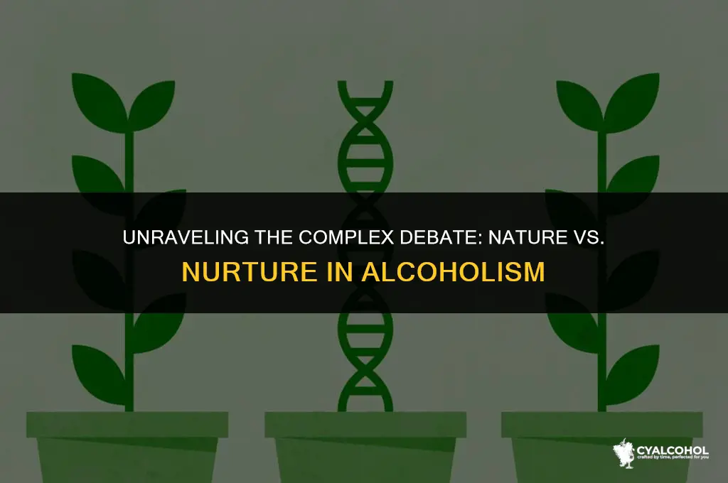 what does nature vs nurture alcoholism