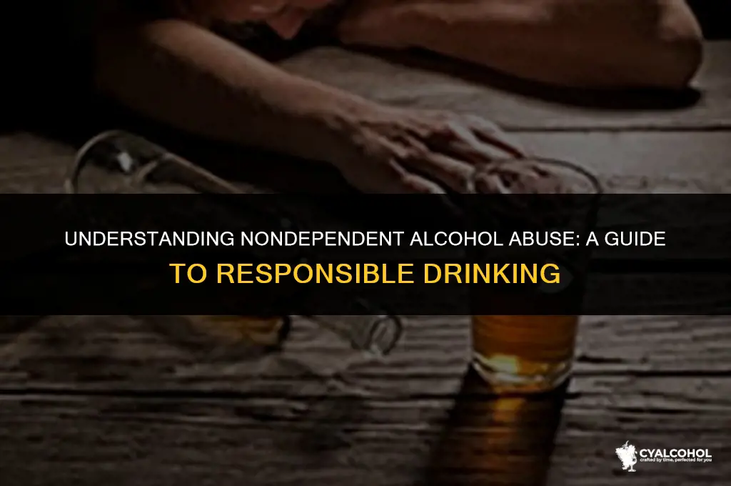 what does nondependent alcohol abuse mean