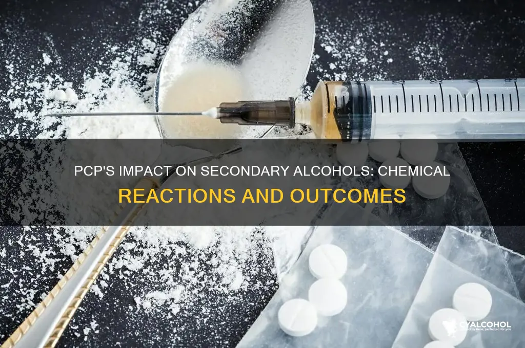what does pcp do to a secondary alcohol