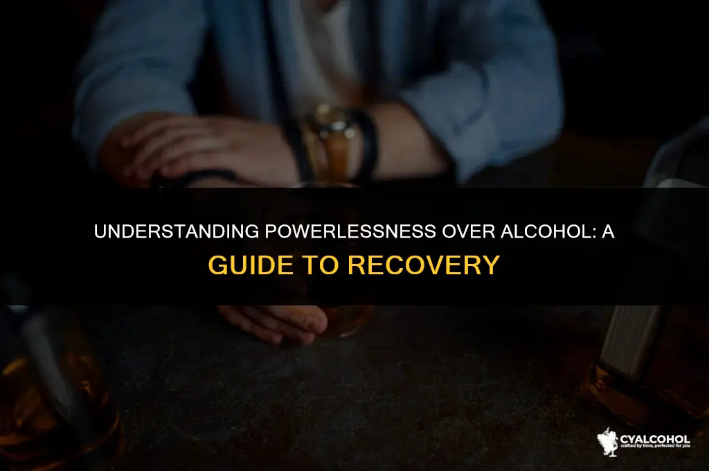 what does powerless over alcohol mean