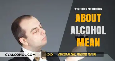 Decoding the Snobbery: What Does 'Pretentious About Alcohol' Really Mean?