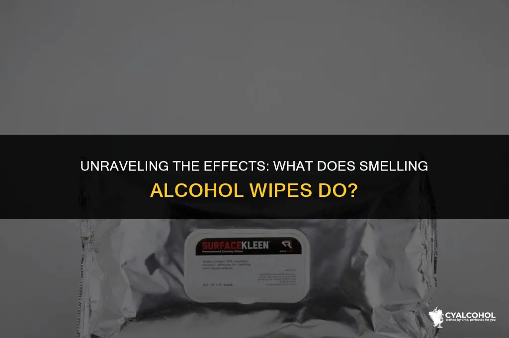what does smelling alcohol wipes do