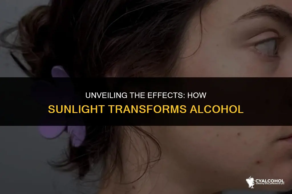what does sunlight do to alcohol