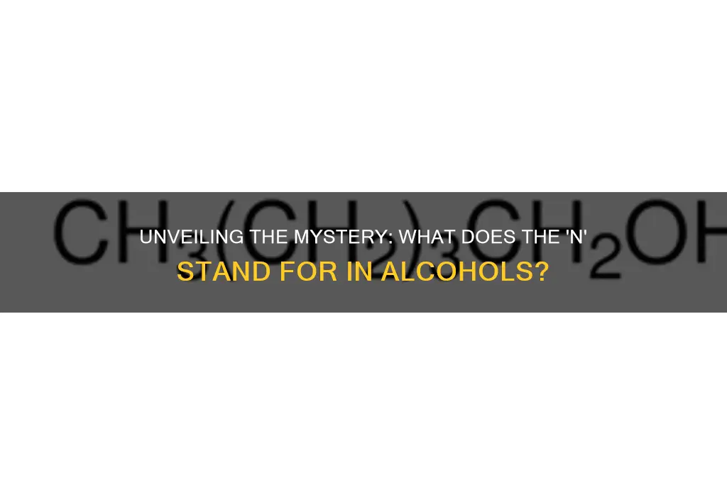 what does the n stand for in alcohols