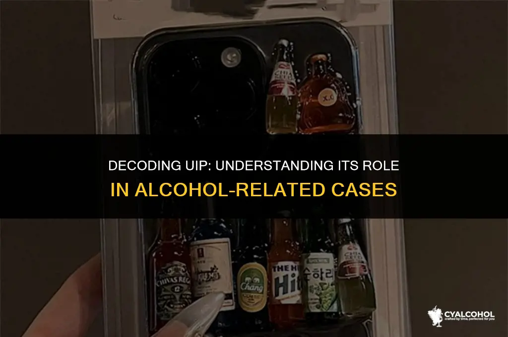 what does uip stand for alcohol