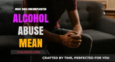 Understanding Uncomplicated Alcohol Abuse: A Guide to Recognizing the Signs