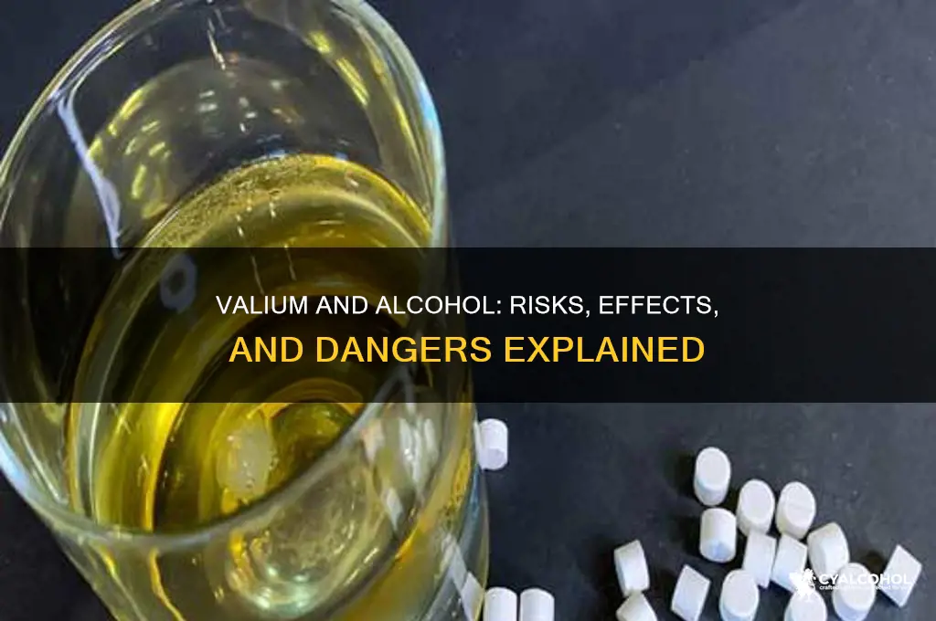 what does valium and alcohol do to you