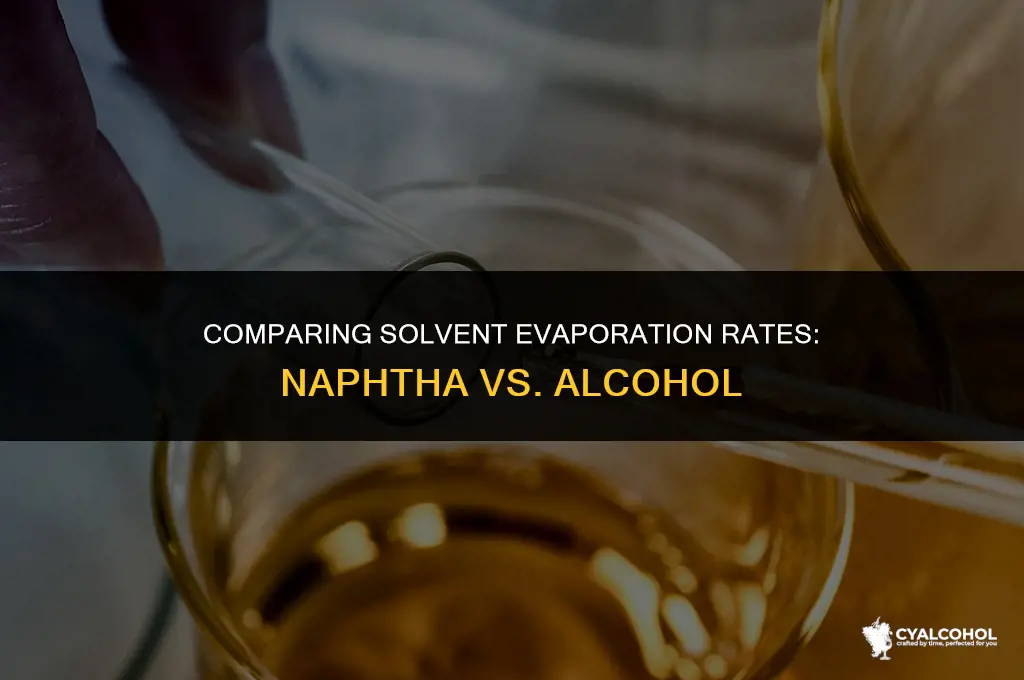 what dries faster naphtha or alcohol