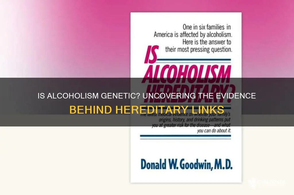 what eveidence is there that alcoholism is genetic