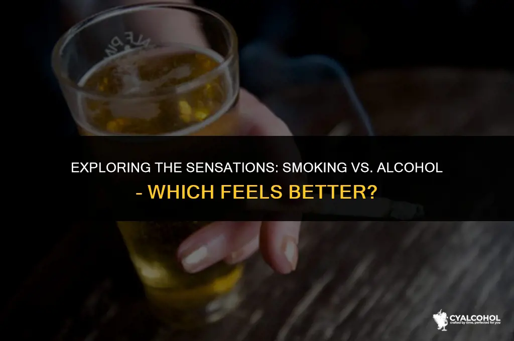 what feels better smoking or alcohol