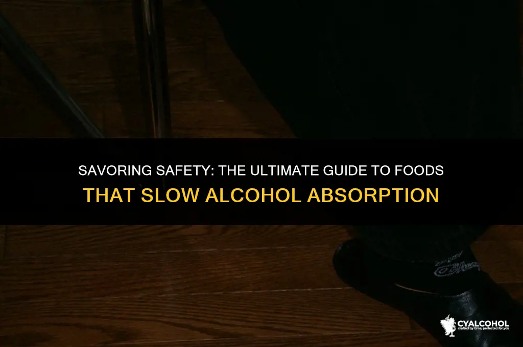what food slows alcohol absorption best