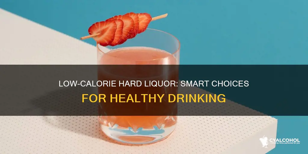what hard alcohol has the least amount of calories