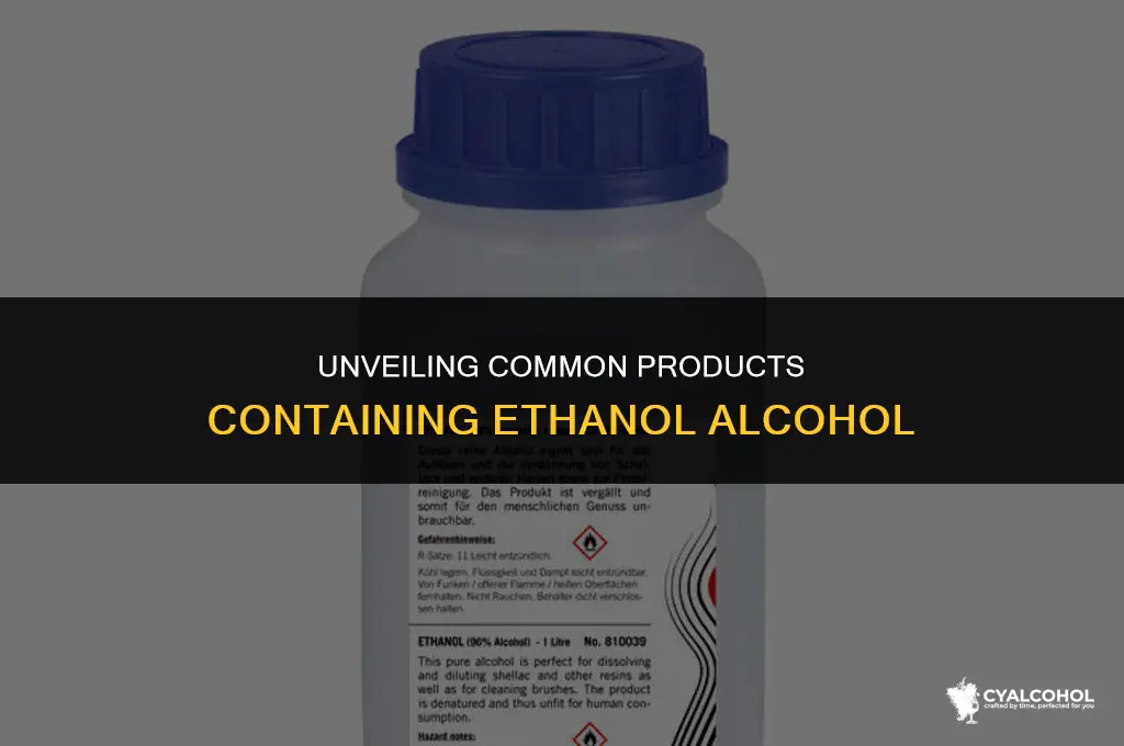 what has ethanol alcohol in it