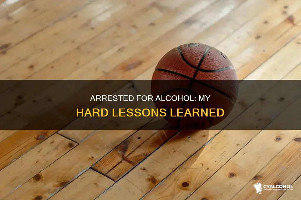 what i learned from being arrested for alcohol posession