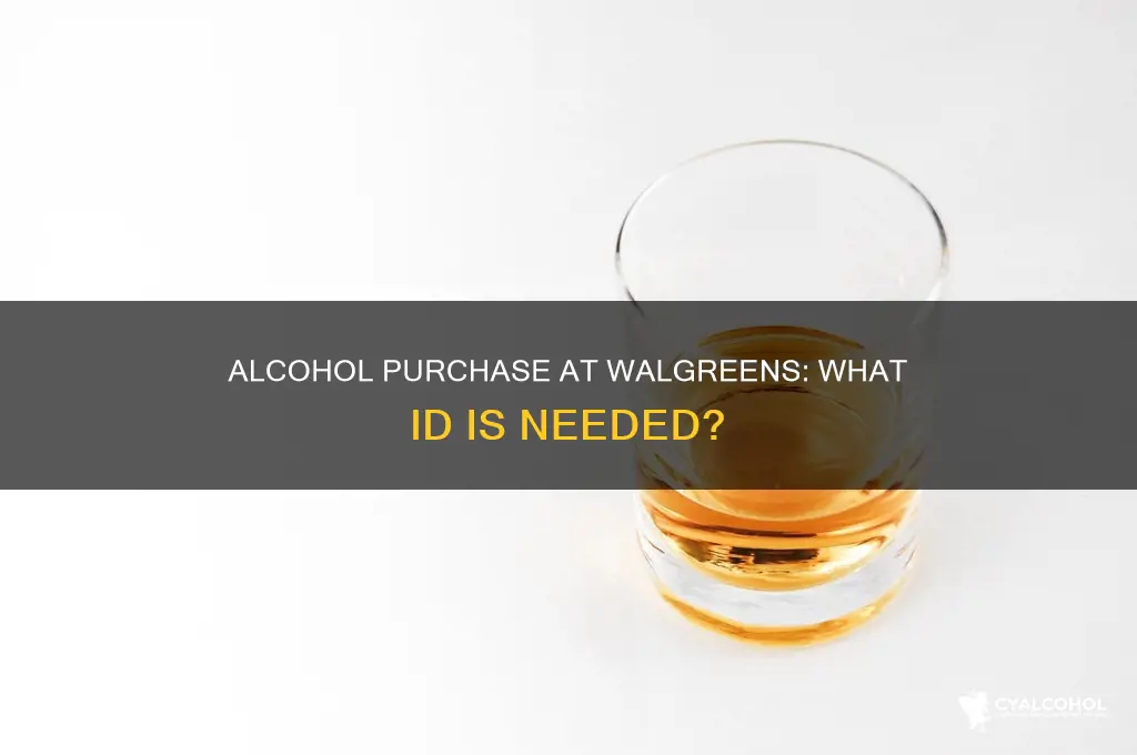 what id do i need at walgreens for alcohol